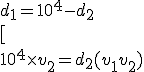  d_1= 10^4-d_2 \\  [ \\   10^4\times v_2=d_2(v_1+v_2)