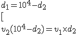  d_1= 10^4-d_2 \\  [ \\   v_2(10^4-d_2)=v_1\times d_2