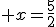  x=\frac{5}{2}