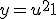  y=u^2 +1
