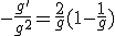 -\frac{g'}{g^2}=\frac{2}{g}(1-\frac{1}{g})