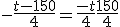 -\frac{t- 150}{4} = \frac{-t}{4} + \frac{150}{4}