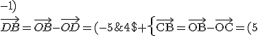 4$\rm \left{\vec{CB}=\vec{OB}-\vec{OC}=(5;2;-1)\\\vec{DB}=\vec{OB}-\vec{OD}=(-5;-2;1)
