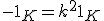 -1_K=k^21_K