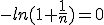 -ln(1+\frac{1}{n})=0