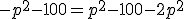 -p^2-100=p^2-100-2p^2