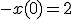 -x(0)=2