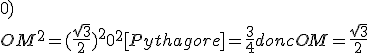 3$\rm\vec{OM}= \frac{\sqrt3}{2}.\vec{i}= \frac{\sqrt3}{2}.\vec{i}+ 0. \vec{j} donc coordonnees cartesiennes(\frac{\sqrt3}{2};0) \\   \\  OM^2= (\frac{\sqrt3}{2})^2 + 0^2 [Pythagore]= \frac {3}{4}donc OM = \frac{\sqrt3}{2}
