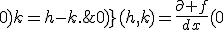 4$\rm\forall (h,k)\in \mathbb{R}^2, df_{(0;0)}(h,k)=\fr{\partial f}{dx}(0;0)h+\fr{\partial f}{dy}(0;0)k=h-k.