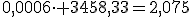 0,0006\cdot 3458,33=2,075