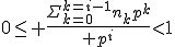0\leq {\Sigma_{k=0}^{k=i-1}n_kp^k\over p^i}<1