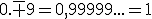 0.\overline 9=0,99999...=1