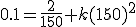 0.1=\frac2{150}+k(150)^2