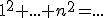 1^2+...+n^2=...