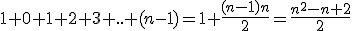 1+0+1+2+3+..+(n-1)=1+\frac{(n-1)n}{2}=\frac{n^2-n+2}{2}