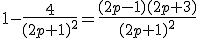 1-\frac{4}{(2p+1)^2}=\frac{(2p-1)(2p+3)}{(2p+1)^2}