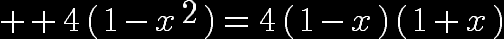 10$\reverse \opaque 4(1-x^2)=4(1-x)(1+x)