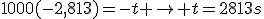 1000(-2,813)=-t \to t=2813s
