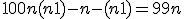 100n + (n+1) - n - (n+1) = 99n
