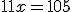 11x = 105