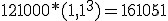 121000*(1,1^3) = 161051