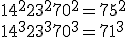 14^2+23^2+70^2=75^2 \\  14^3+23^3+70^3=71^3