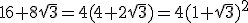 16+8\sqrt{3}=4(4+2\sqrt{3})=4(1+\sqrt{3})^2