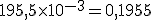 195,5\times10^{-3}=0,1955