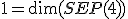 1=\dim(SEP(4))