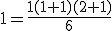 1=\frac{1(1+1)(2+1)}{6}
