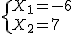 2$\{X_1=-6\\X_2=7