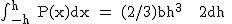 2$\rm \int_{-h}^h P(x)dx = (2/3)bh^3 + 2dh 