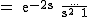 2$\rm = e^{-2s} \frac{...}{s^2+1}