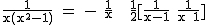 2$\textrm\fra{1}{x(x^2-1)} = - \fra{1}{x} + \fra{1}{2}[\fra{1}{x-1}+\fra{1}{x+1}]