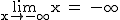 2$\textrm\lim_{x\to -\infty}{x} = -\infty