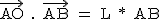 2$\textrm \vec{AO} . \vec{AB} = L * AB