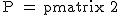 2$\textrm P = \begin{pmatrix} 2& 1& 1\\ 0&-1& 2\\-4& 1&-1\end{pmatrix}