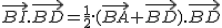 2$\vec{BI}.\vec{BD}=\frac{1}{2}.(\vec{BA}+\vec{BD}).\vec{BD}