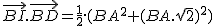 2$\vec{BI}.\vec{BD}=\frac{1}{2}.(BA^2+(BA.\sqrt{2})^2)
