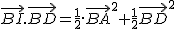 2$\vec{BI}.\vec{BD}=\frac{1}{2}.\vec{BA}^2+\frac{1}{2}\vec{BD}^2
