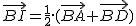 2$\vec{BI}=\frac{1}{2}.(\vec{BA}+\vec{BD})