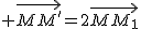 2$ \vec{MM'}=2\vec{MM_1}