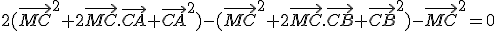 2(\vec{MC}^2+2\vec{MC}.\vec{CA}+\vec{CA}^2)-(\vec{MC}^2+2\vec{MC}.\vec{CB}+\vec{CB}^2)-\vec{MC}^2=0