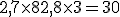 2,7\times 8 + 2,8\times 3=30