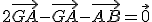 2\vec{GA}-\vec{GA}-\vec{AB}=\vec0