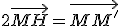 2\vec{MH}=\vec{MM'}
