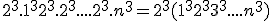 2^3.1^3+2^3.2^3+....+2^3.n^3 = 2^3(1^3+2^3+3^3+....+n^3)