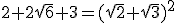 2+2\sqrt{6}+3=(\sqrt{2}+\sqrt{3})^{2}