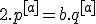 2.p^{[a]}=b.q^{[a]}