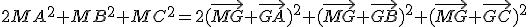 2MA^2+MB^2+MC^2=2(\vec{MG}+\vec{GA})^2+(\vec{MG}+\vec{GB})^2+(\vec{MG}+\vec{GC})^2
